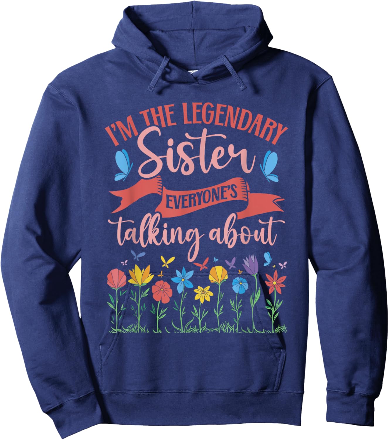 Sibling Birthday I'm The Legendary Sister Hoodie - Hoodie | Navy