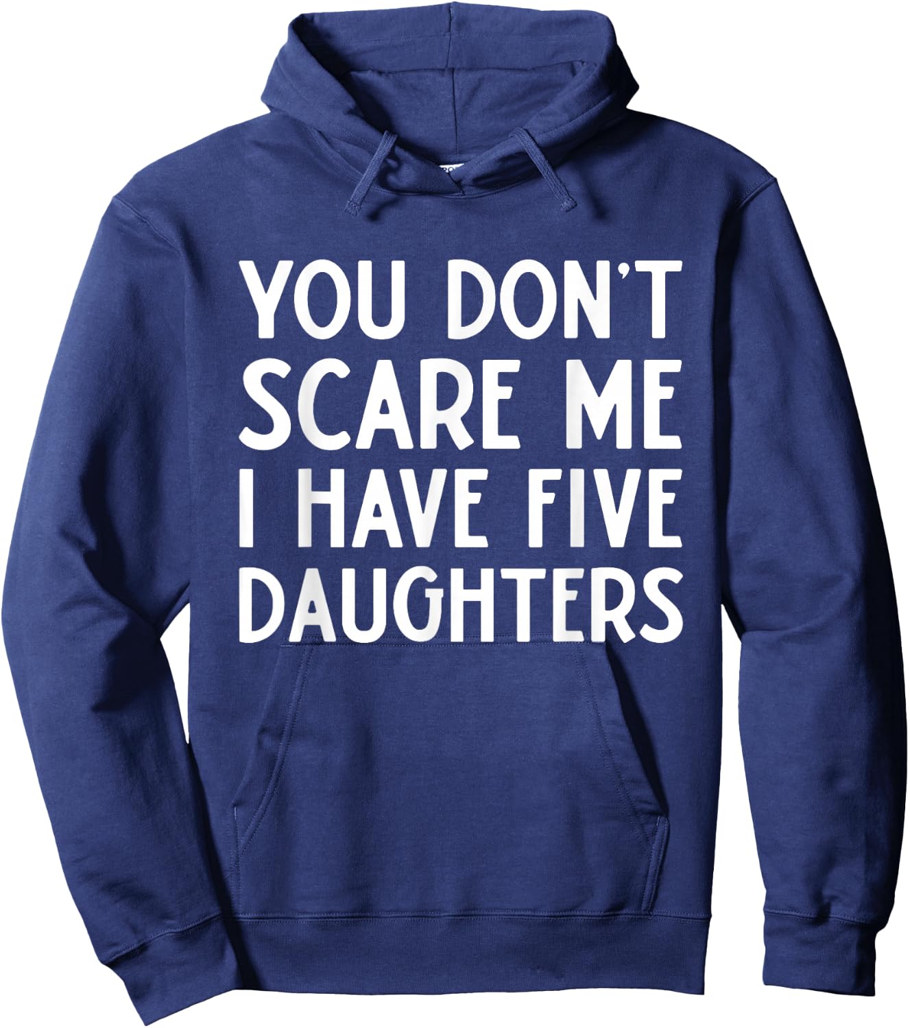 You Don't Scare Me I Have Five 5 Daughters Funny Mom Dad Hoodie - Hoodie | Navy