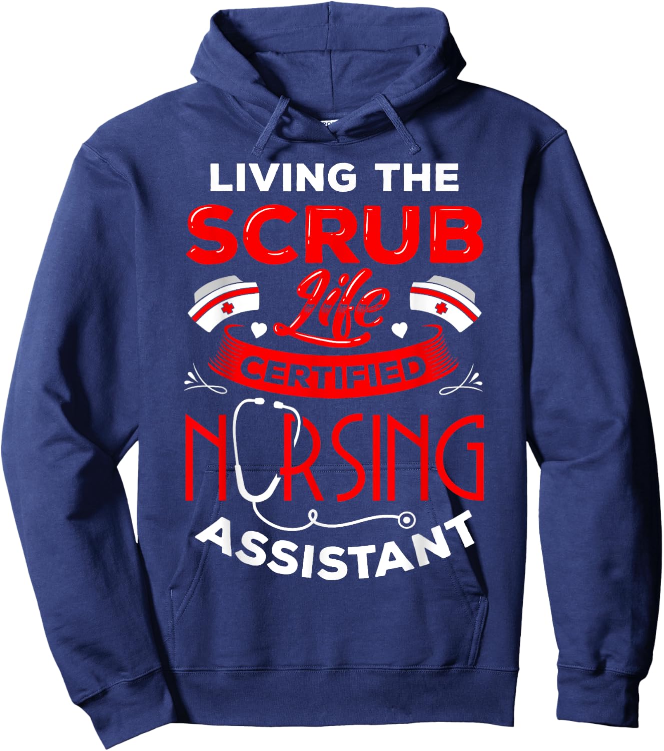 Living the Scrub Life CNA Certified Nursing Assistant NA RN Hoodie - Hoodie | Navy