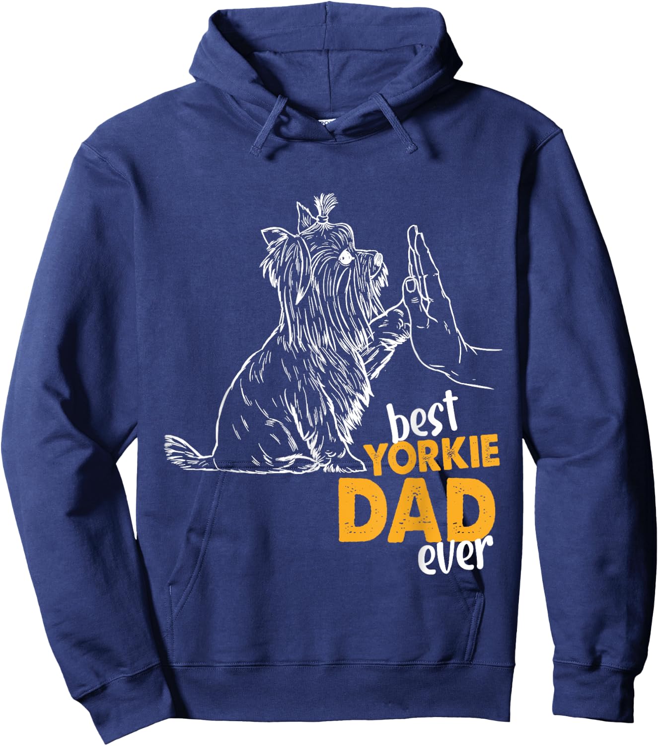Best Yorkie Dad Ever Dog Yorkie I Love Yorkie Dad Hoodie - Hoodie | Navy