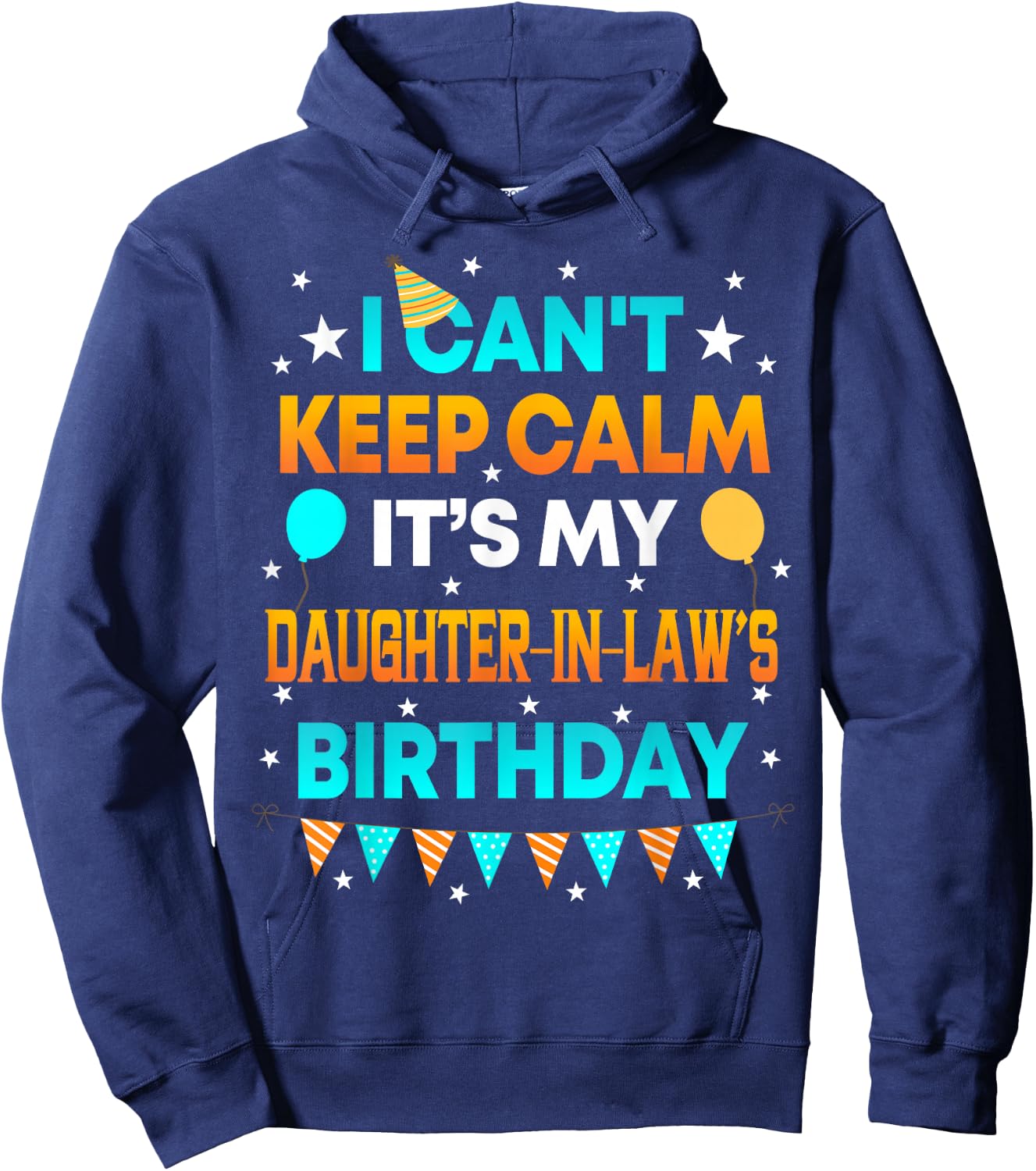 I Can't Keep Calm It's My Daughter in Law Birthday Hoodie - Hoodie | Navy