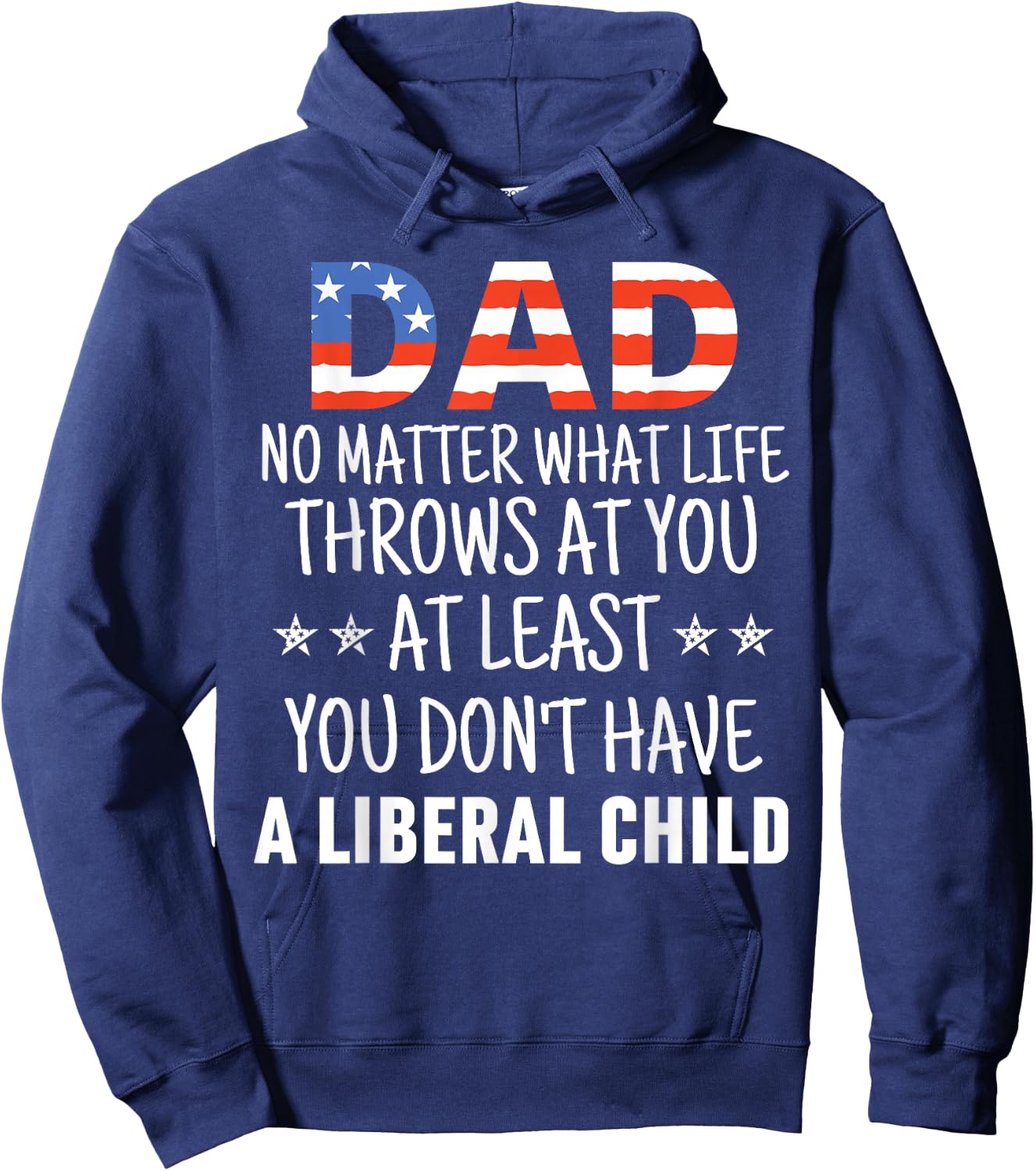 Dad No Matter What life Throws at you Liberal Child USA flag Hoodie - Hoodie | Navy