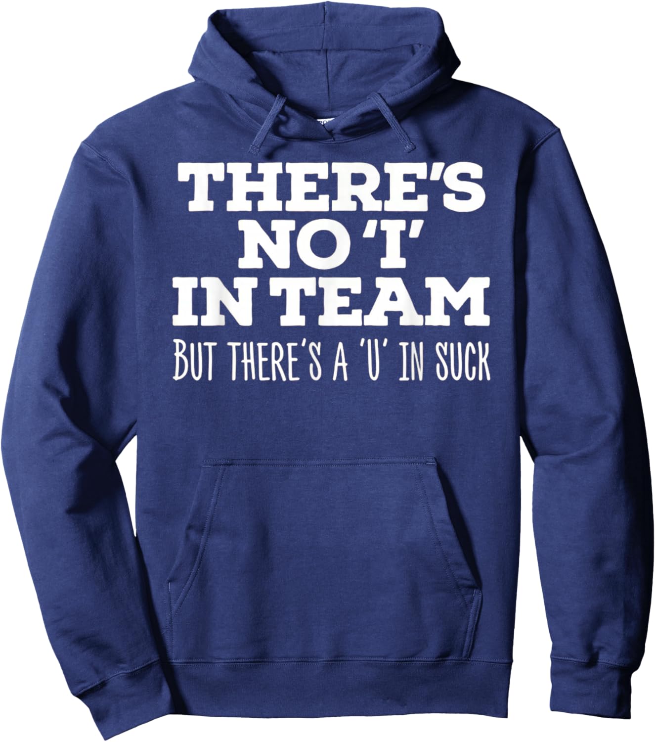 There's No I In Team But There's A U In Suck - Sports Joke Hoodie - Hoodie | Navy