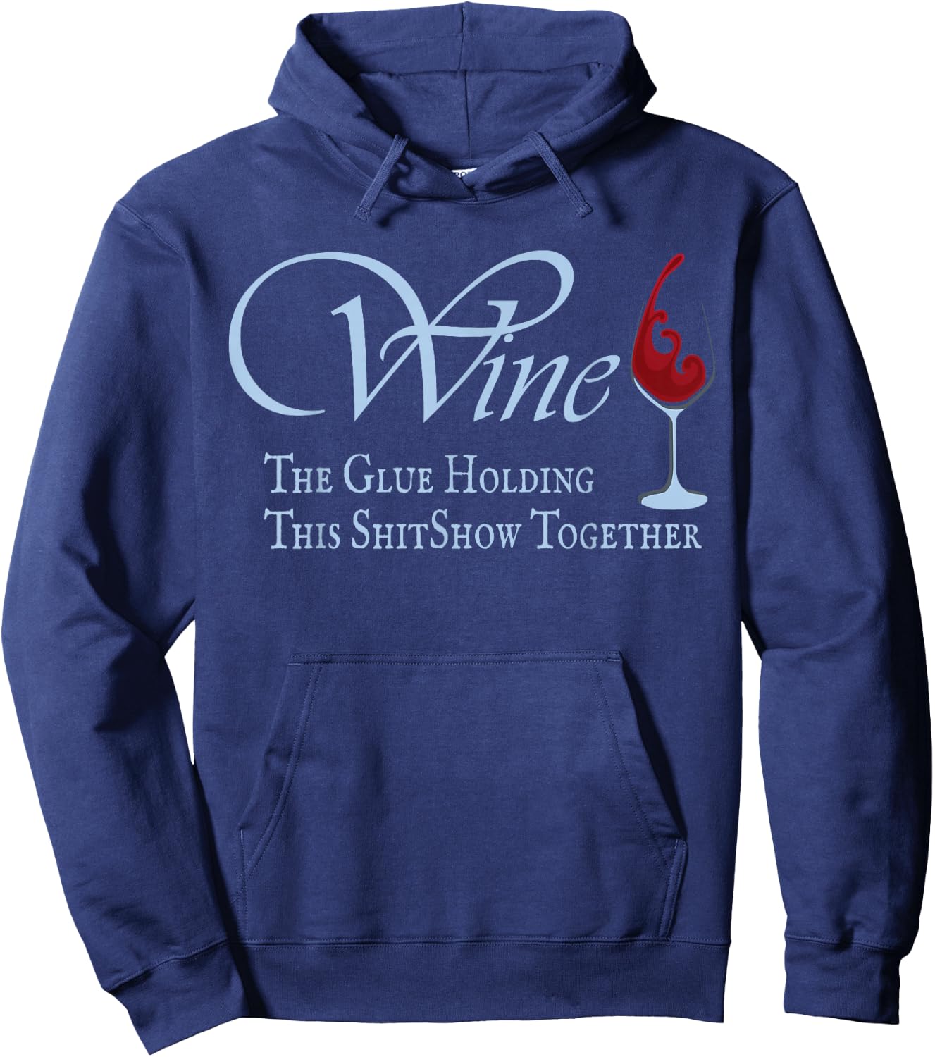 Wine, The Glue Holding This Shitshow together, funny Hoodie - Hoodie | Navy