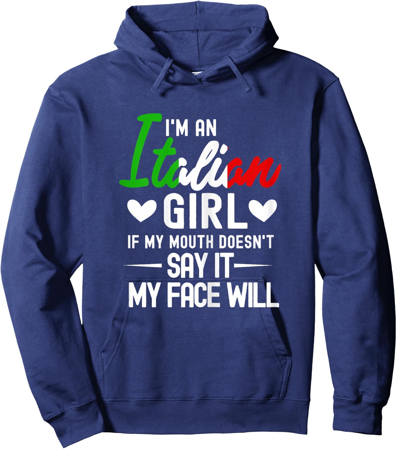 I'm an Italian Girl If My Mouth Doesn't Say It My face Will Hoodie - Hoodie | Navy