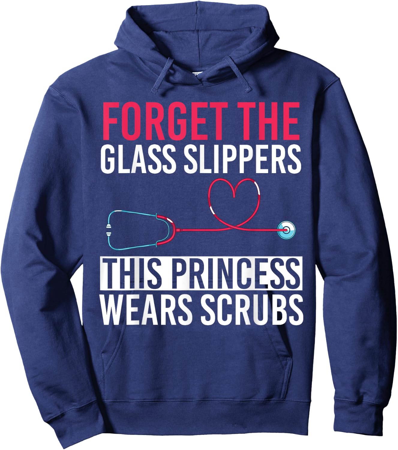 Forget The Glass Slippers This Princess Wears Scrubs Nurse Hoodie - Hoodie | Navy