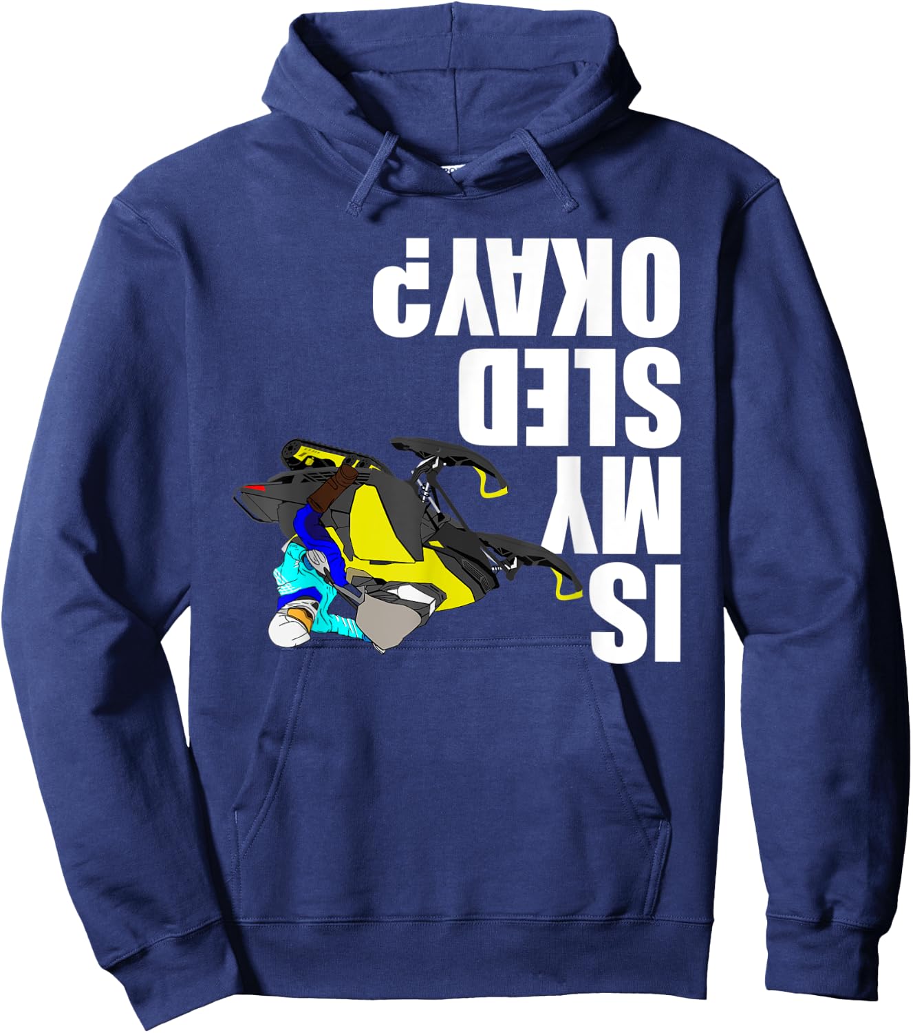 Snowmobile Rider - Is My Sled Okay? Funny Snowmobile Hoodie - Hoodie | Navy