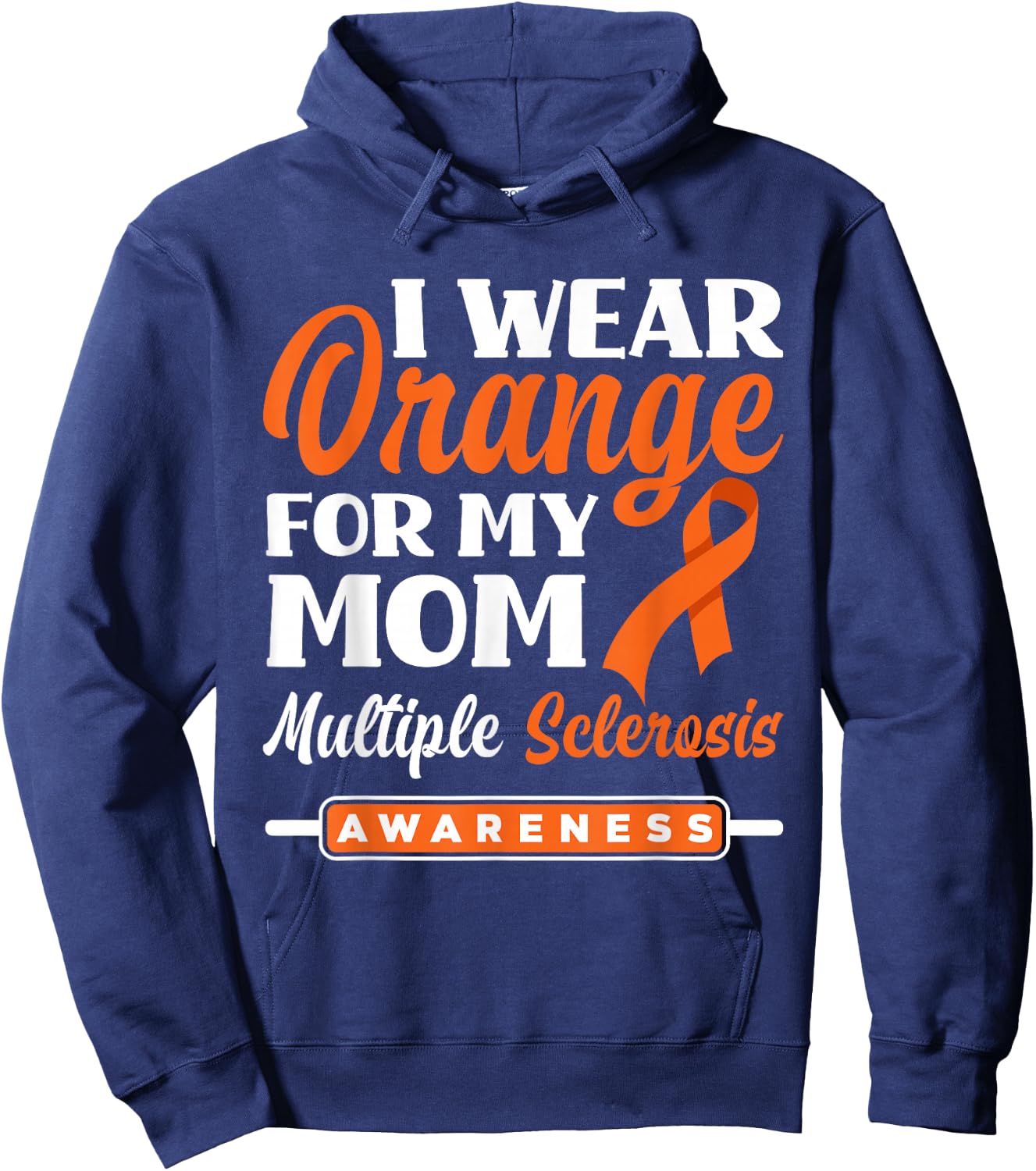 I Wear Orange For My Mom Multiple Sclerosis Awareness Hoodie - Hoodie | Navy