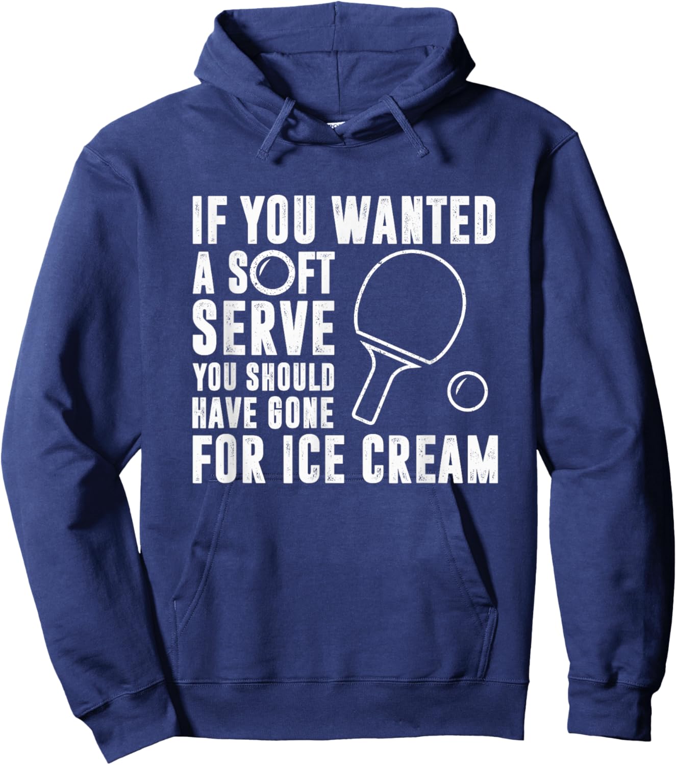 If You Wanted A Soft Serve Ping Pong Shirt Hoodie - Hoodie | Navy