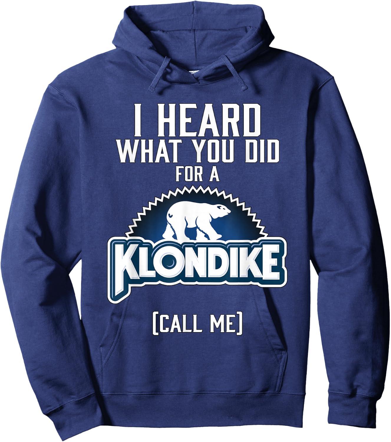 I heard what you did for a klondike Hoodie - Hoodie | Navy