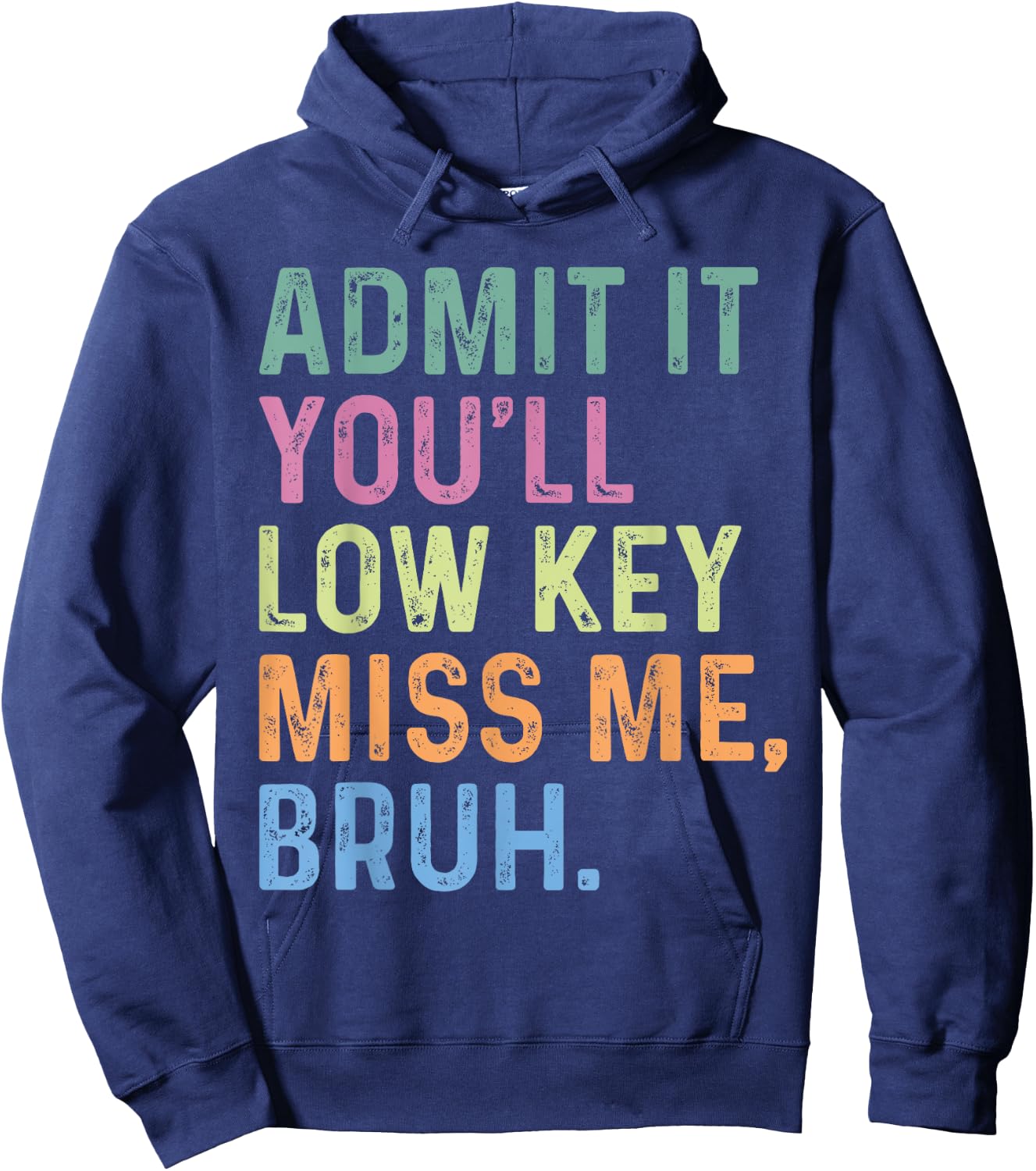Admit It You'll Low Key Miss Me Bruh, Funny Bruh Teacheers Hoodie - Hoodie | Navy