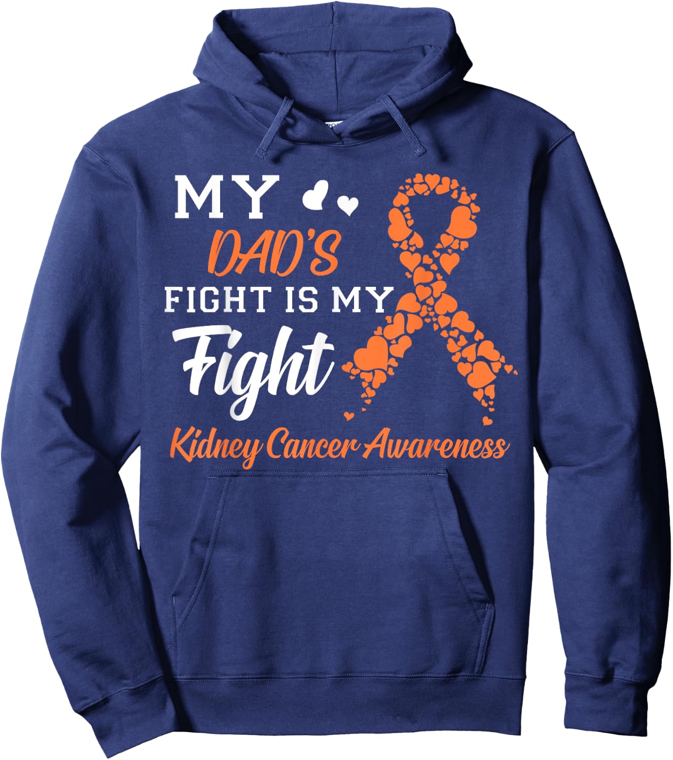 My Dad's Fight Is My Fight Kidney Cancer Awareness Hoodie - Hoodie | Navy