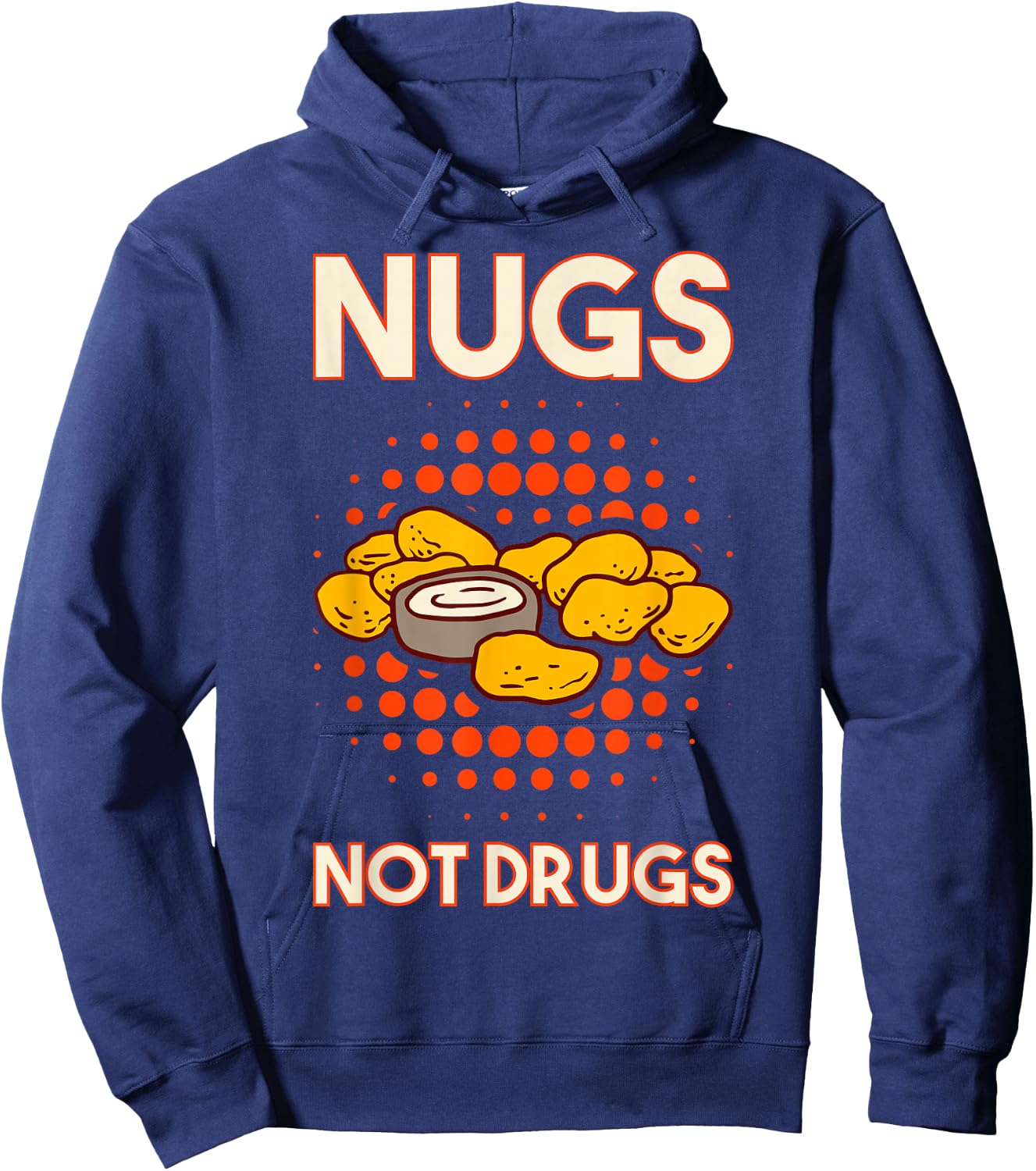 Nugs Not Drugs Nuggets Snack Deep Fry Chicken Top Fast Food Hoodie - Hoodie | Navy