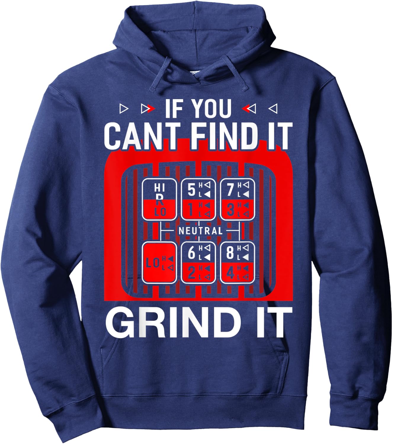 If You Cant Find It Grind it Shirt Funny Trucker Hoodie - Hoodie | Navy