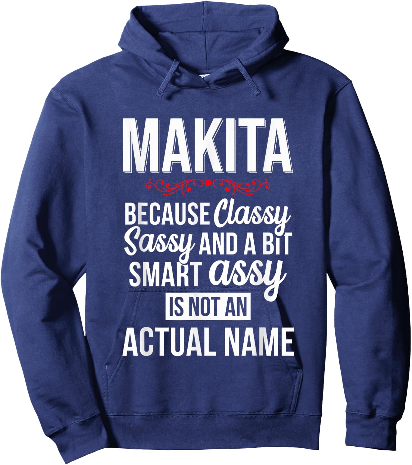Classy sassy and a bit smart Assy MAKITA Personal Name Hoodie - Hoodie | Navy
