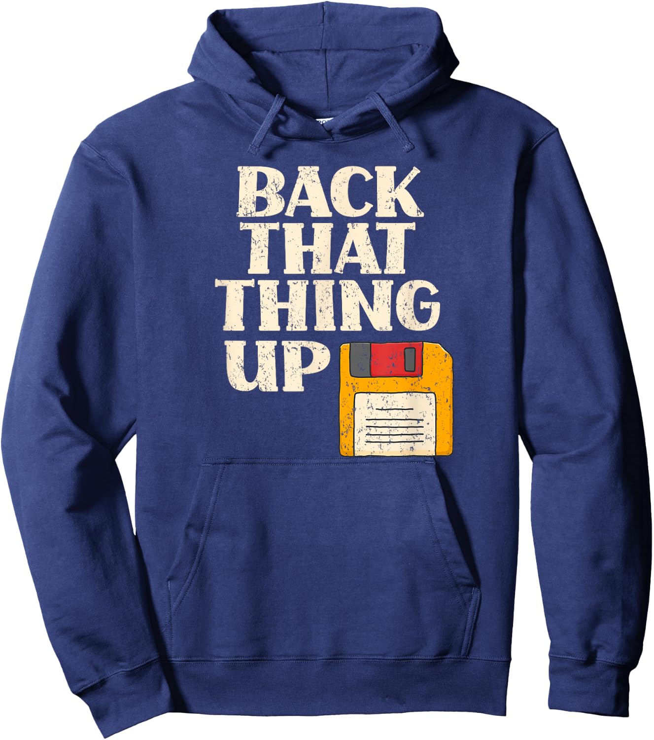 Floppy Disk Back That Thing Up Funny Computer IT Pro Gift Hoodie - Hoodie | Navy