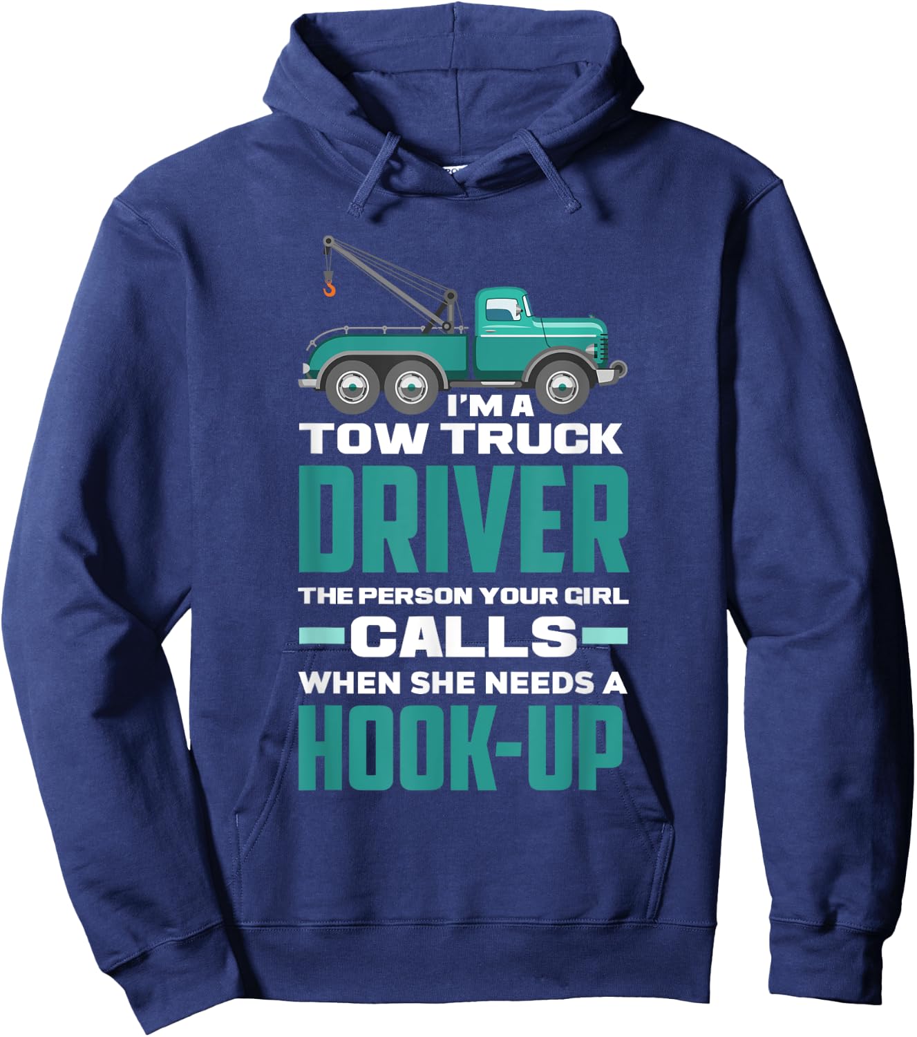 Funny Sarcastic Tow Truck Operator Tow Truck Driver Hoodie - Hoodie | Navy