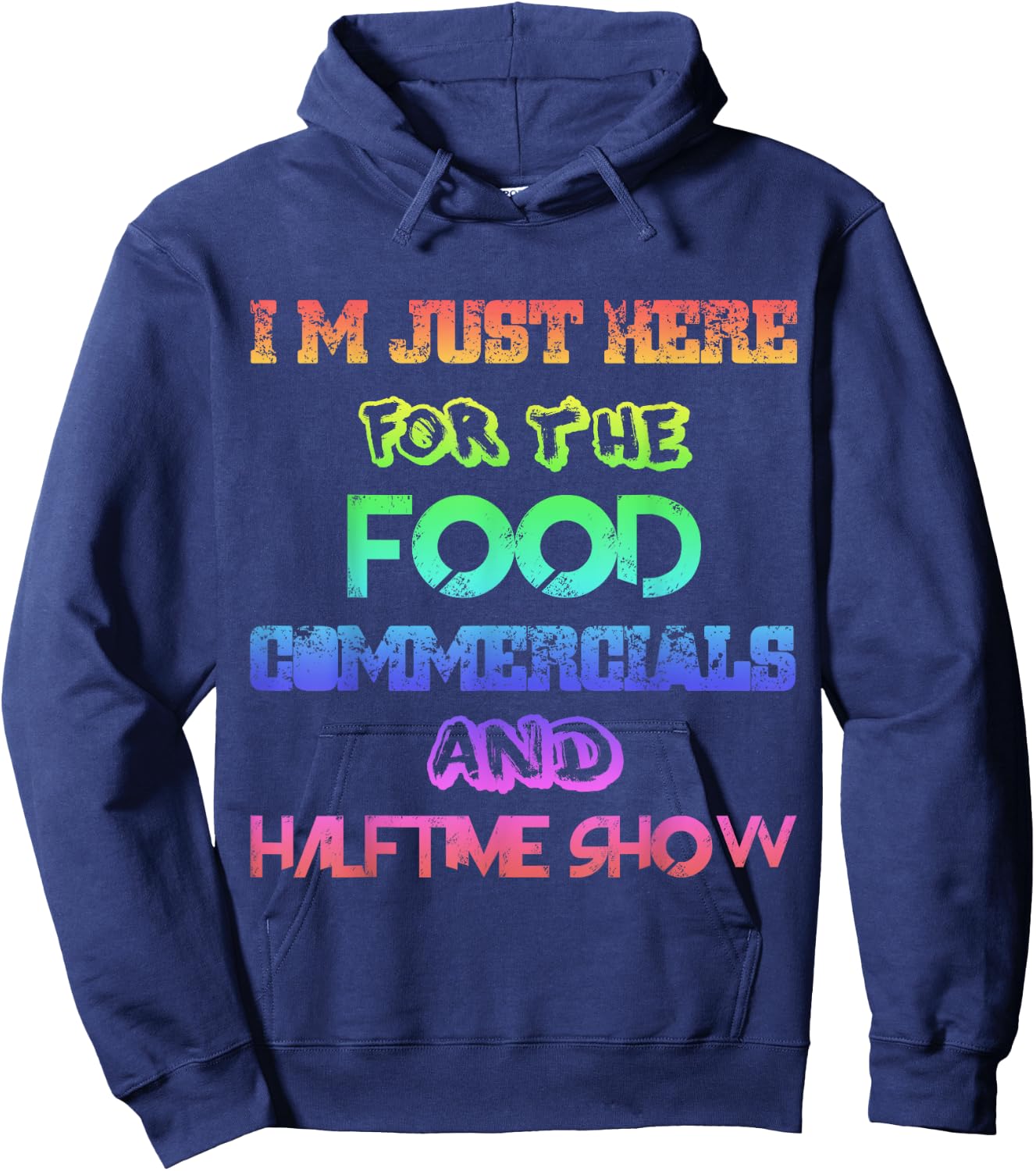 I'm Just Here for the Food Commercials & Halftime Show Color Hoodie - Hoodie | Navy