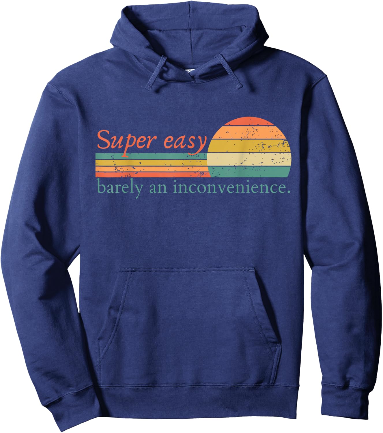 Super Easy Barely An Inconvenience Funny Movie Rant Hoodie - Hoodie | Navy