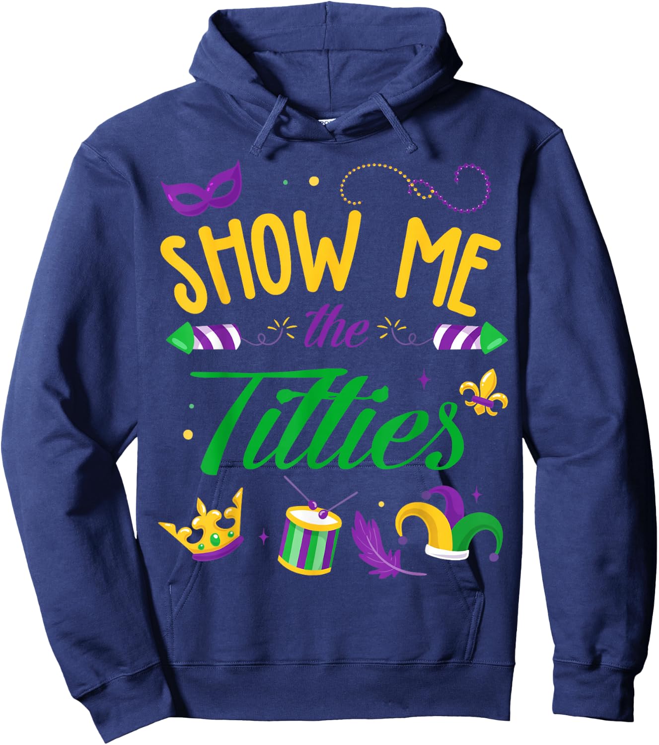 Show Me The Titties Funny Mardi Gras Gift Hoodie - Hoodie | Navy