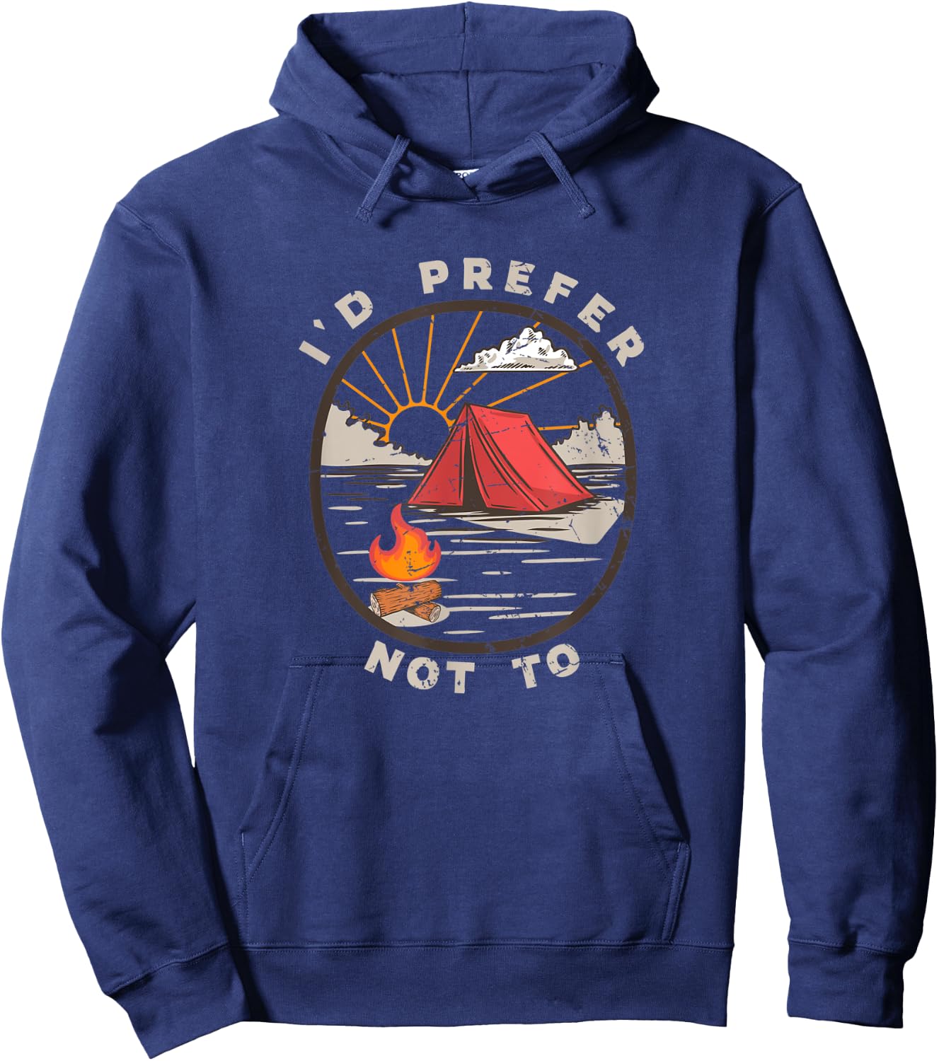 Hilarious Anti Outdoor Tent Camping Meme I'd Prefer Not To Hoodie - Hoodie | Navy