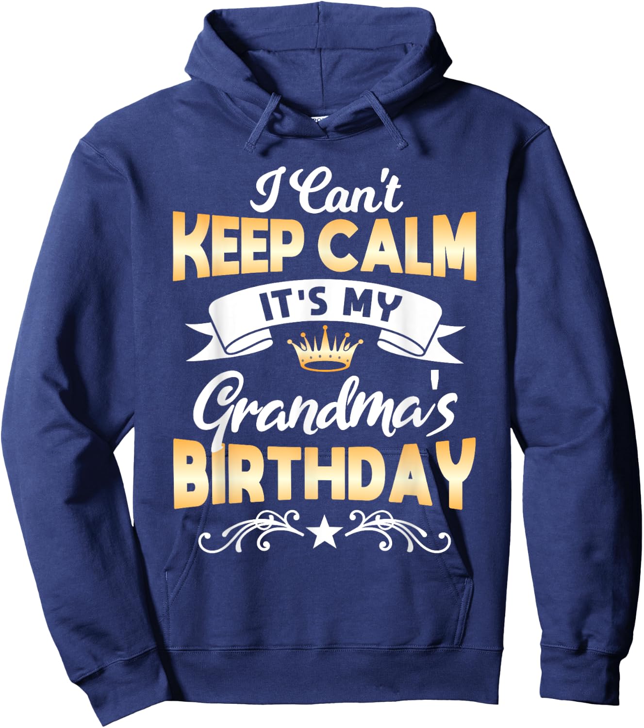 It's My Grandma's Birthday Shirt I Can't Keep Calm Grandma Hoodie - Hoodie | Navy