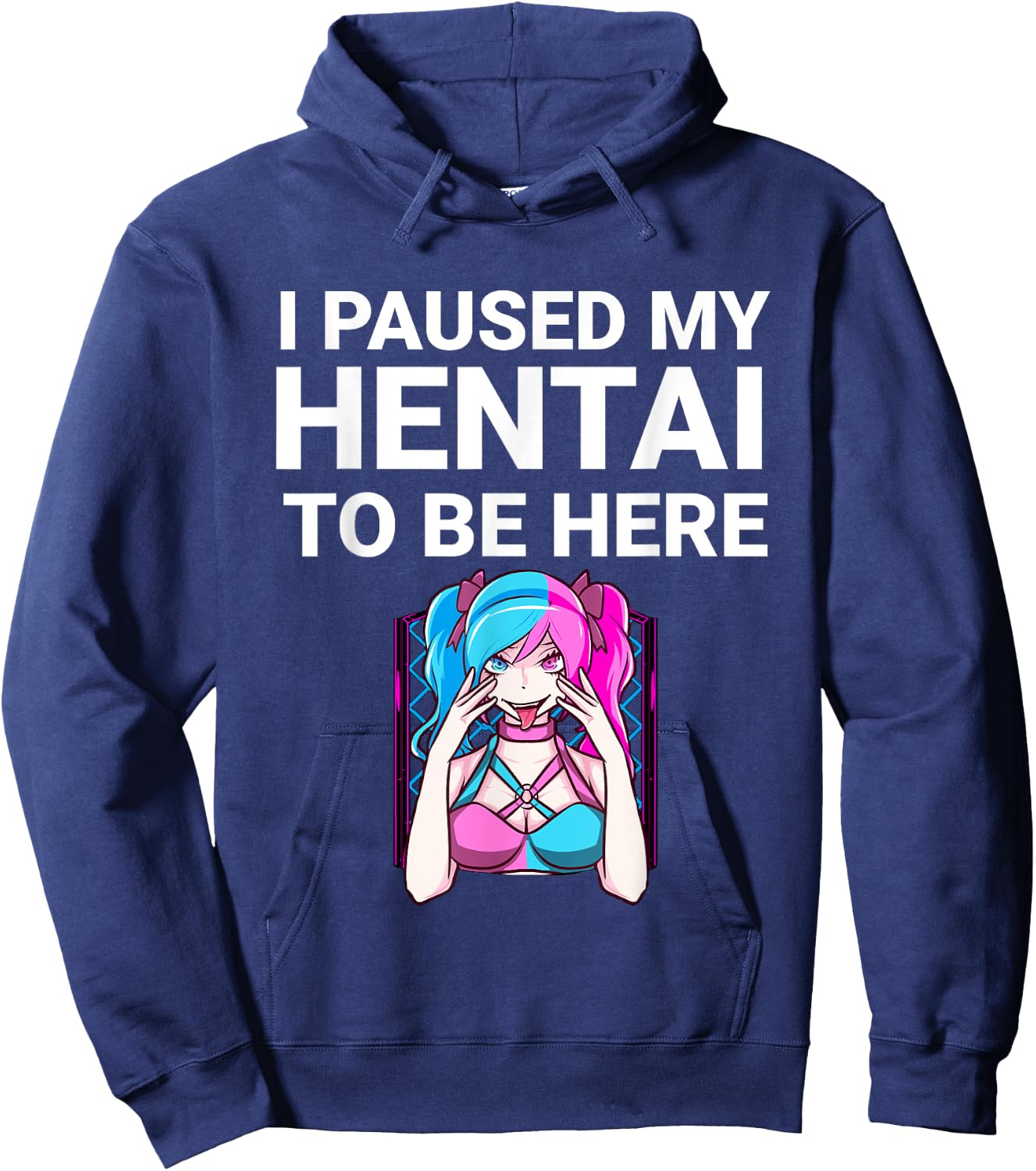 I Paused My Hentai To Be Here Funny Hentai Anime Lover Hoodie - Hoodie | Navy