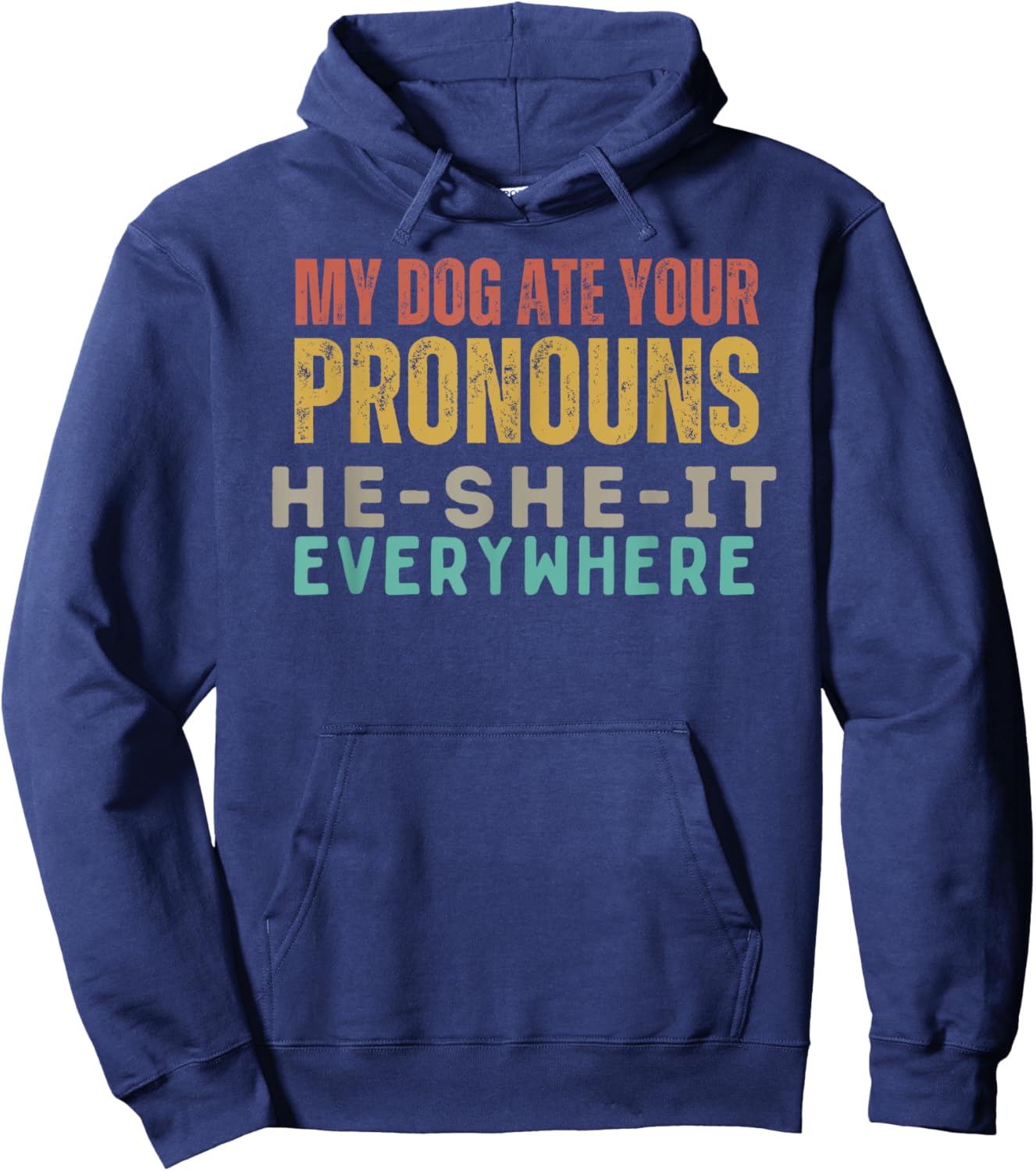 My Dog Ate Your Pronouns - Funny Pet Humor Graphic Men Women Hoodie - Hoodie | Navy