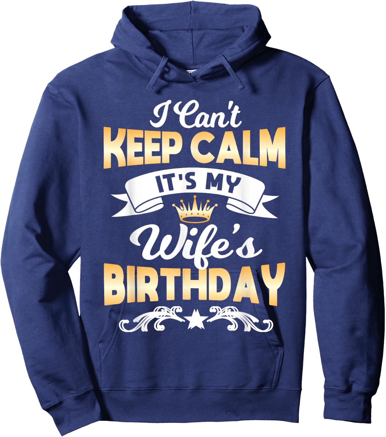 It's My Wife's Birthday Shirt I Can't Keep Calm Wife Hoodie - Hoodie | Navy