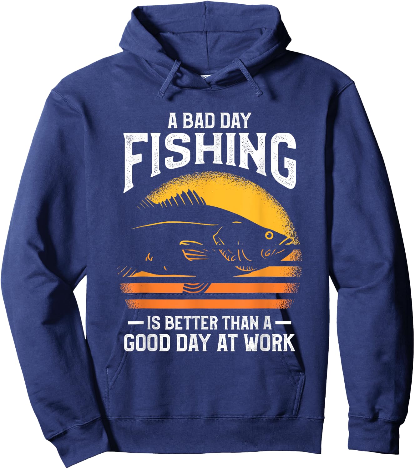 A Bad Day Fishing Is Better Than A Good Day At Work Hoodie - Hoodie | Navy