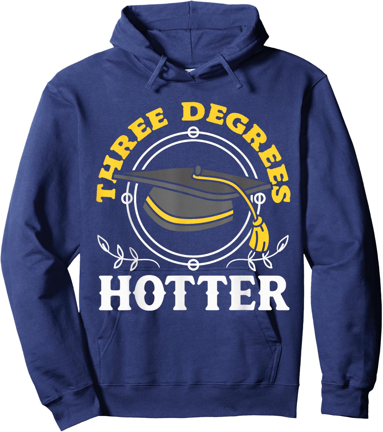 College Masters Degree Graduation Three Degrees Hotter Hoodie - Hoodie | Navy