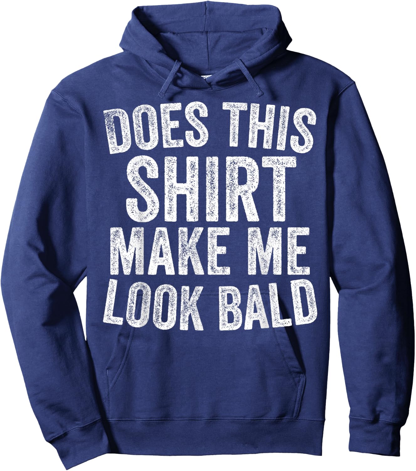 Does This Shirt Make Me Look Bald Funny Bald Head Gifts Hoodie - Hoodie | Navy