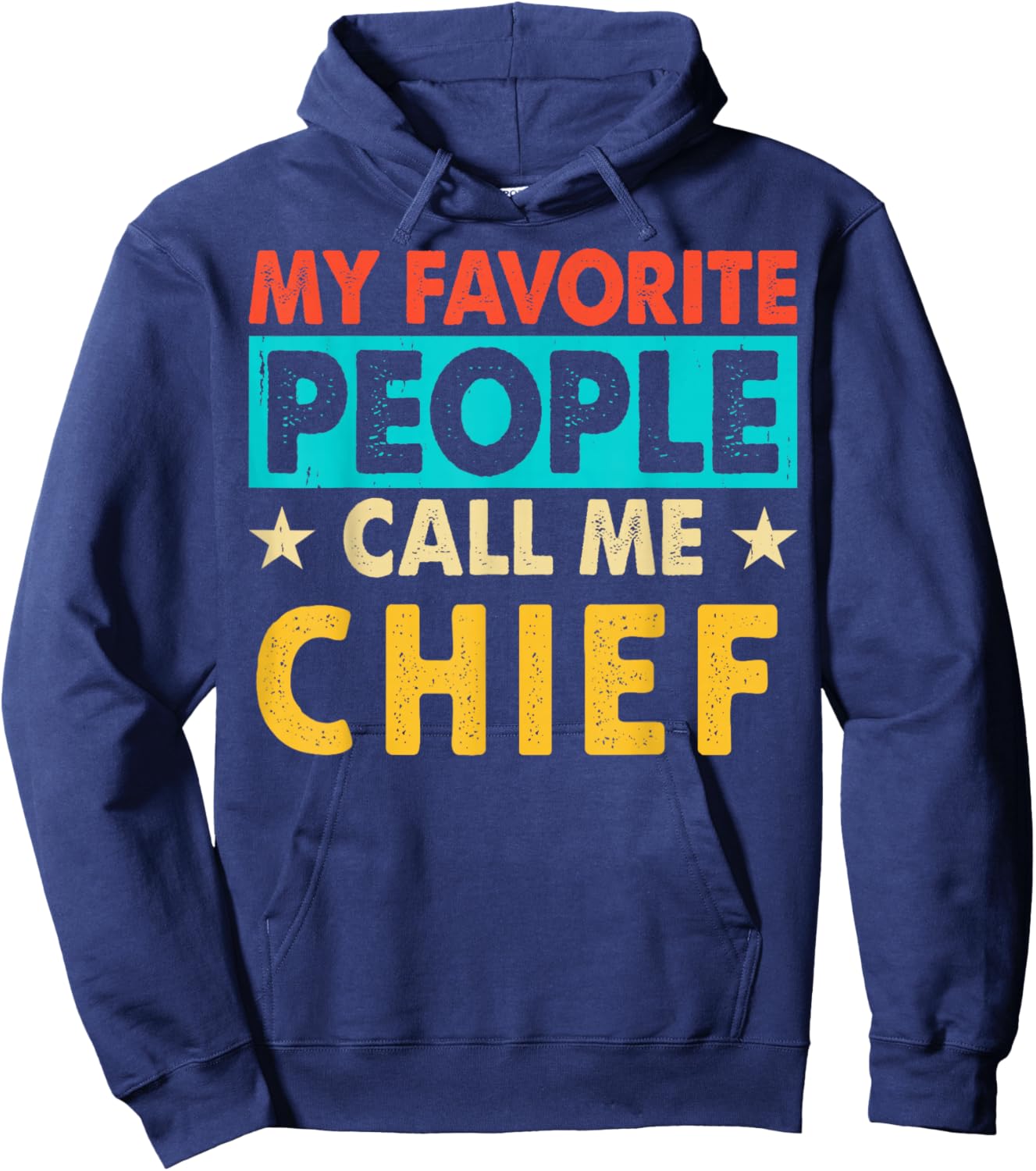 My Favorite People Call Me CHIEF Funny CHIEF Fathers Day Hoodie - Hoodie | Navy