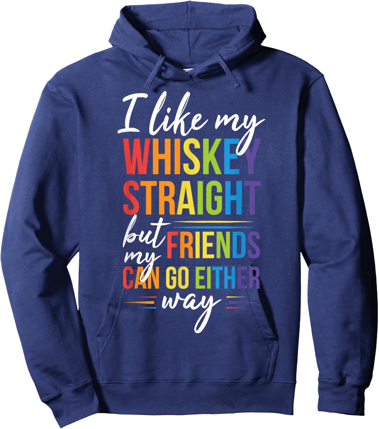 I Like My Whiskey Straight but my Friends Can Go Either Way Hoodie - Hoodie | Navy