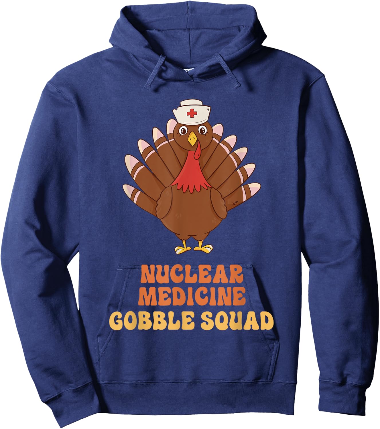 Nuclear Medicine Gobble Squad Turkey Nurse Thanksgiving Hoodie - Hoodie | Navy