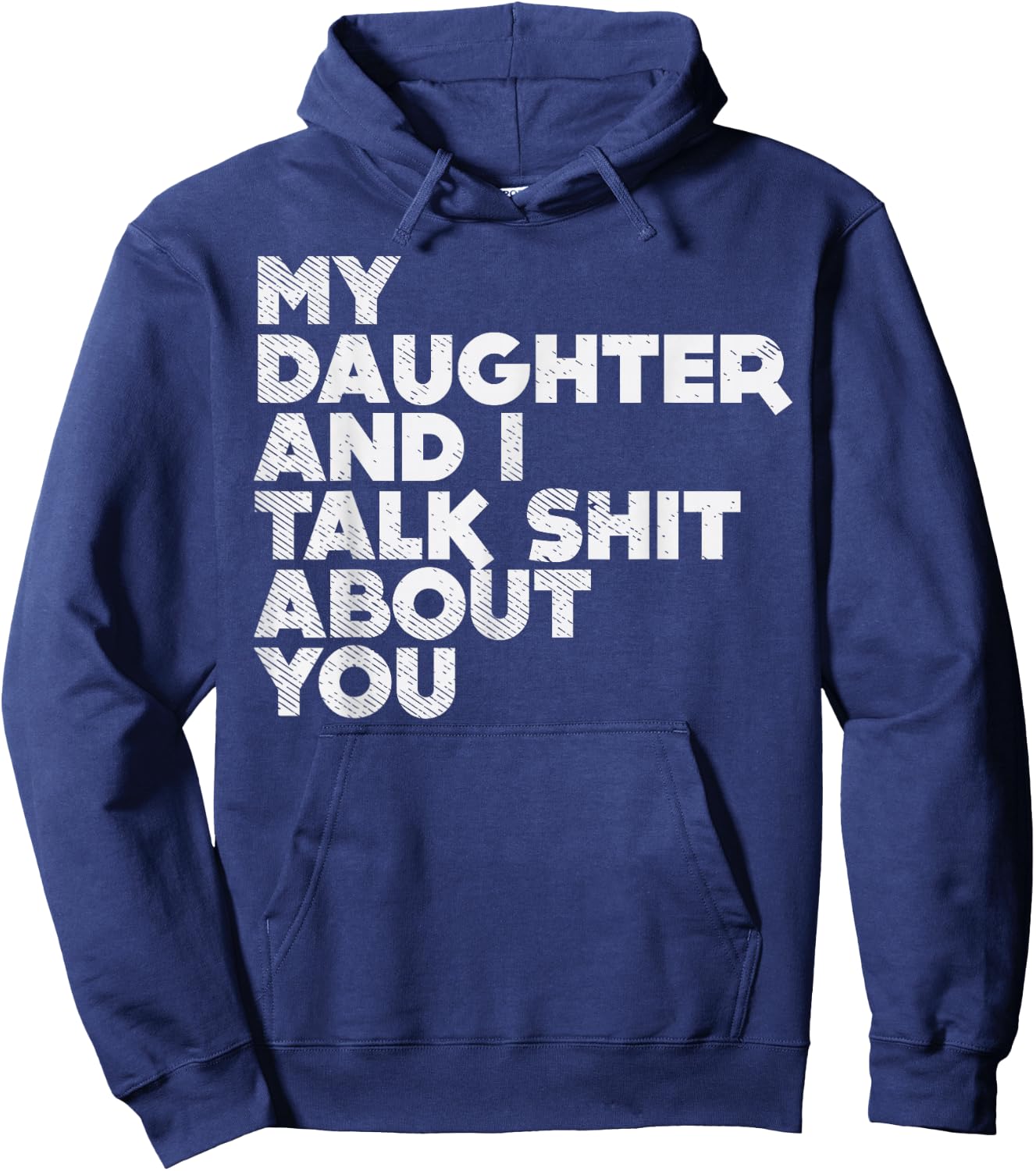 My Daughter And I Talk Shit About You Funny Dad Men Gift Hoodie - Hoodie | Navy