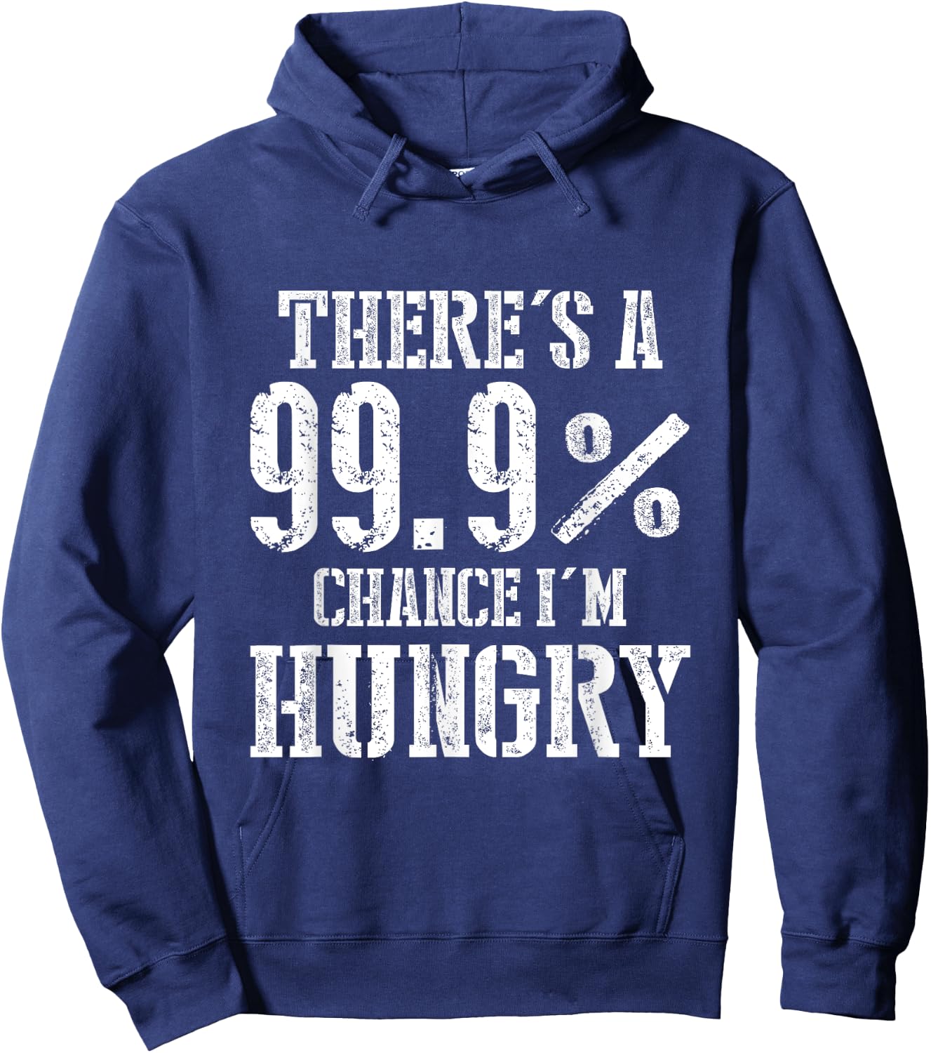 There's A 99.9% Chance I'm Hungry Hoodie - Hoodie | Navy