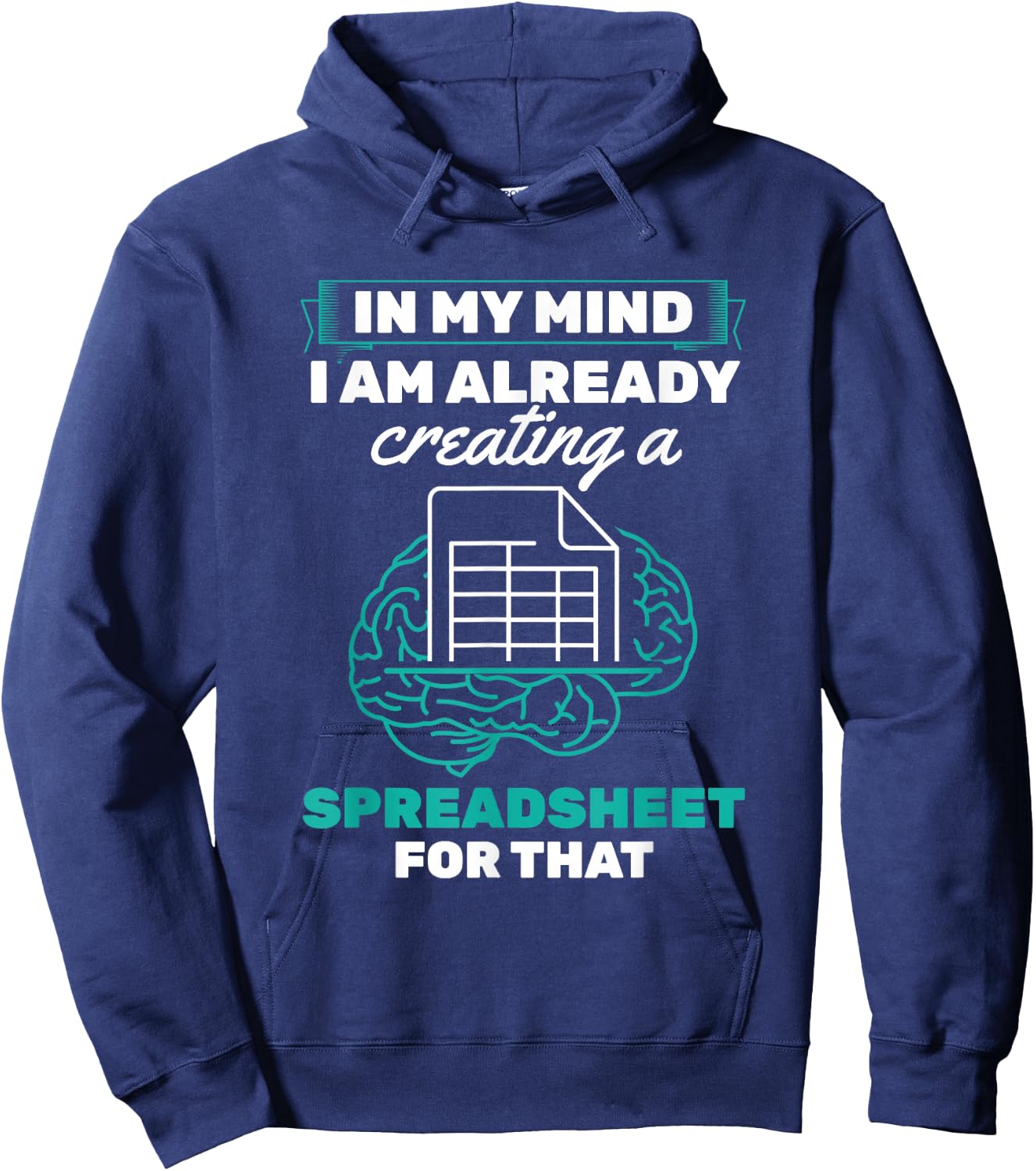 In My Mind Creating Spreadsheet Accountant Spreadsheet Hoodie - Hoodie | Navy