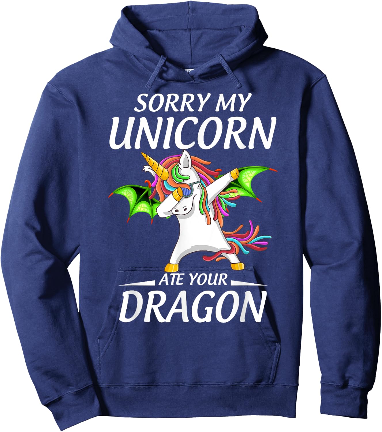 Cute Funny Sorry My Unicorn Ate Your Dragon Hoodie - Hoodie | Navy
