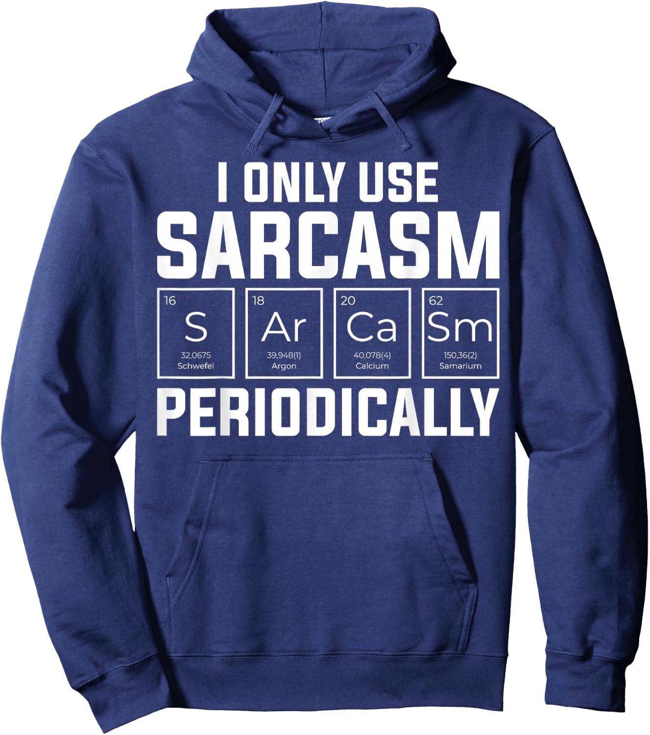 Funny Chemistry Humorous I Only Use Sarcasm Periodically Hoodie - Hoodie | Navy