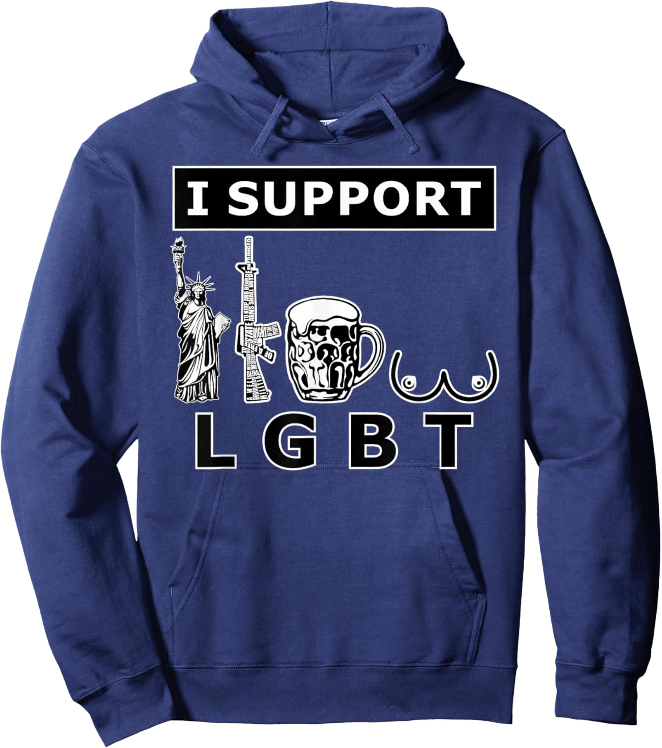 I support LGTB liberty guns beer tits. Funny parody Hoodie - Hoodie | Navy