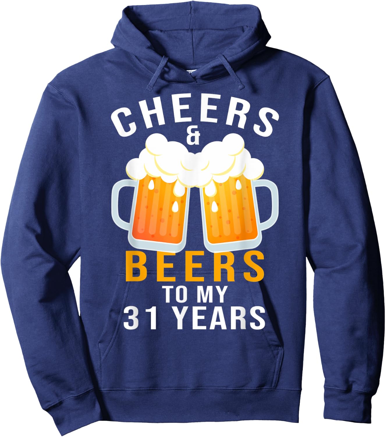 Cheers and Beers to My 31 Years 31st Birthday Celebration Hoodie - Hoodie | Navy