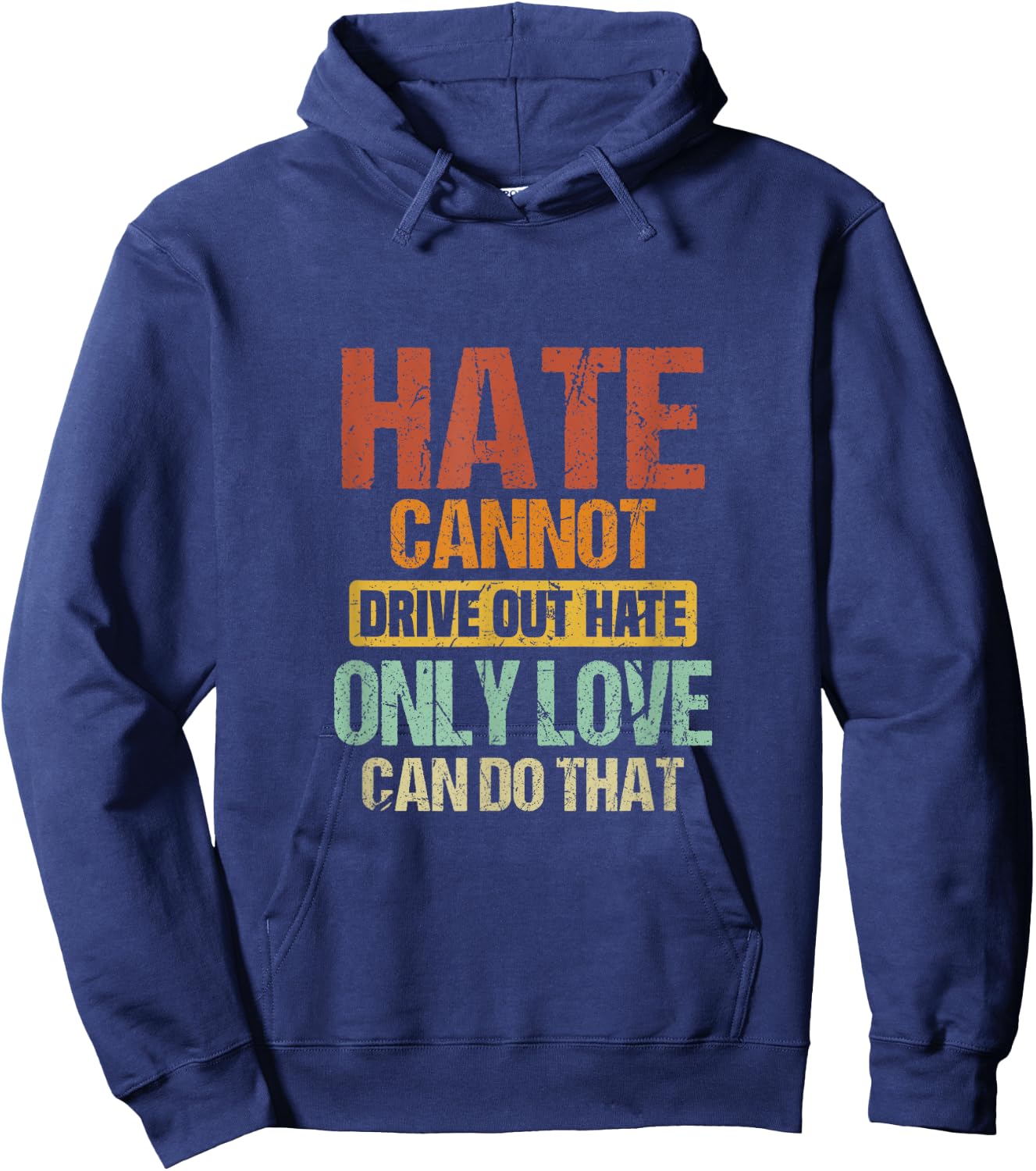 Hate Cannot Drive Out Hate Only Love Can Do That | Advocate Hoodie - Hoodie | Navy