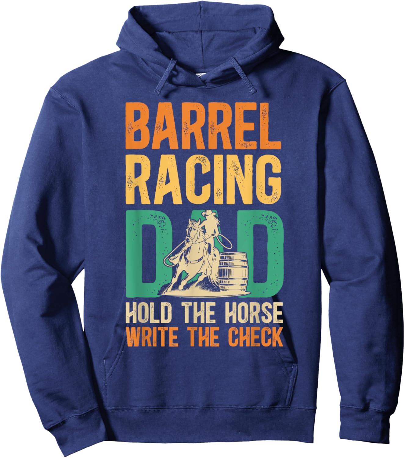 Barrel Racing Dad Hold The Horse Barrel Racer Father Hoodie - Hoodie | Navy