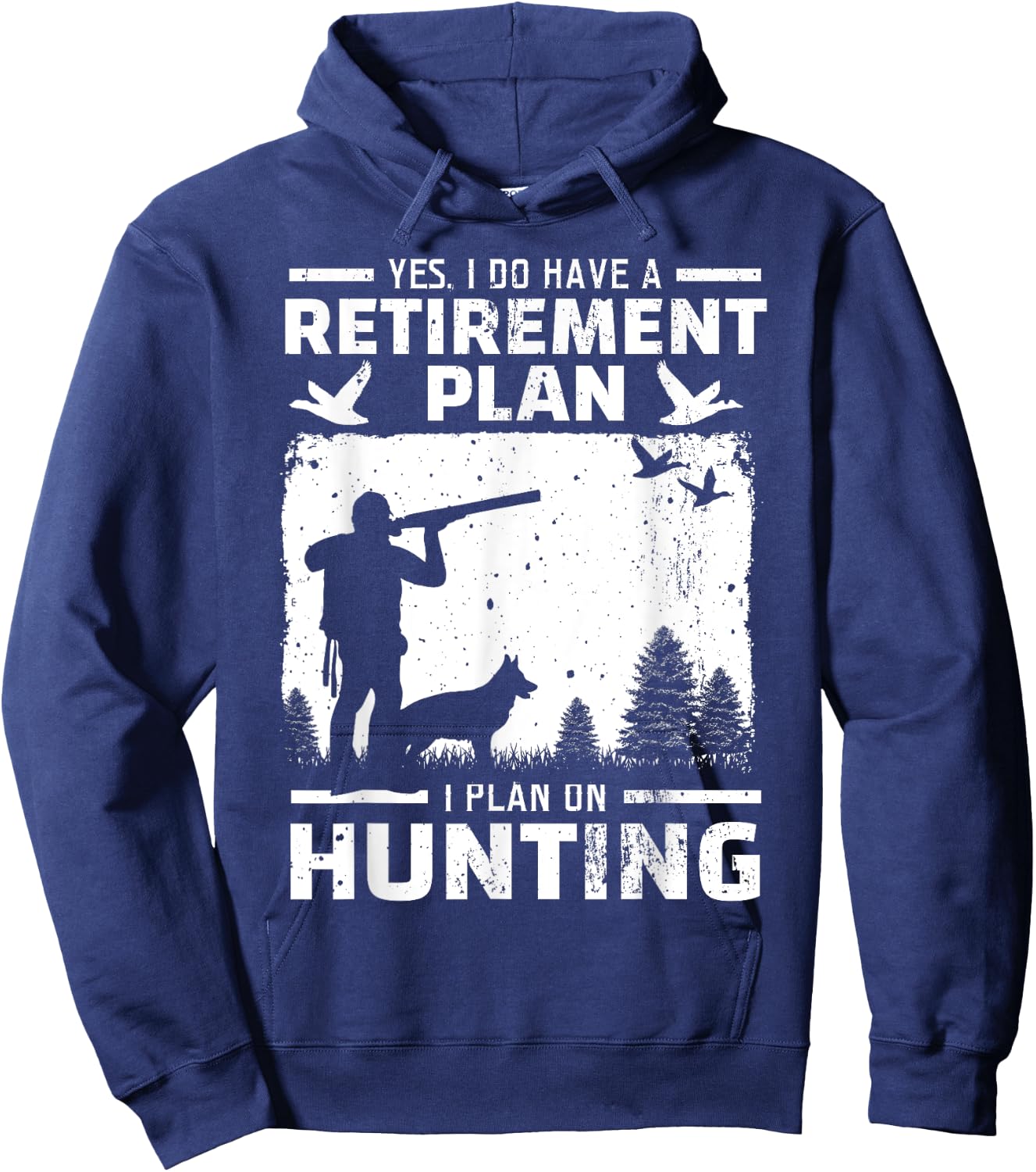 Yes I Do Have A Retirement Plan Bird Hunting Duck Dove Hunt Hoodie - Hoodie | Navy