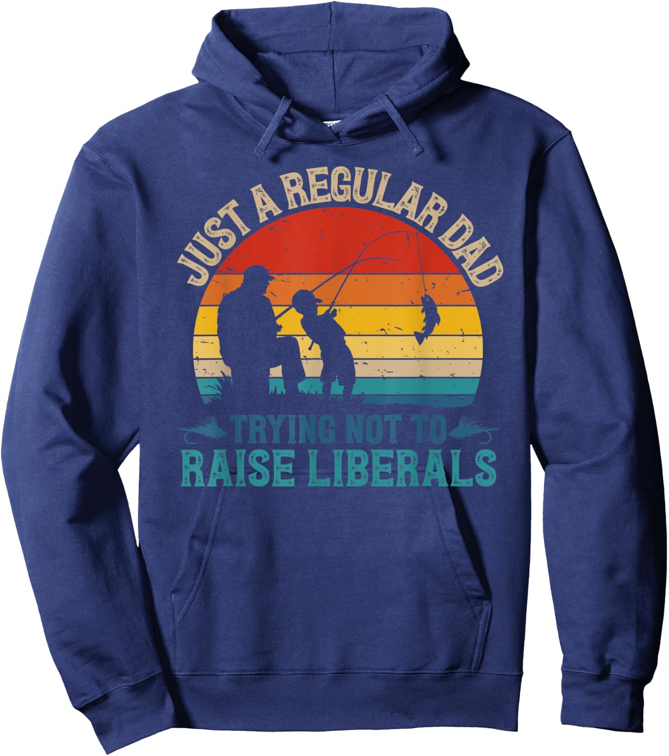 Vintage Fishing Regular Dad Trying Not To Raise Liberals Hoodie - Hoodie | Navy