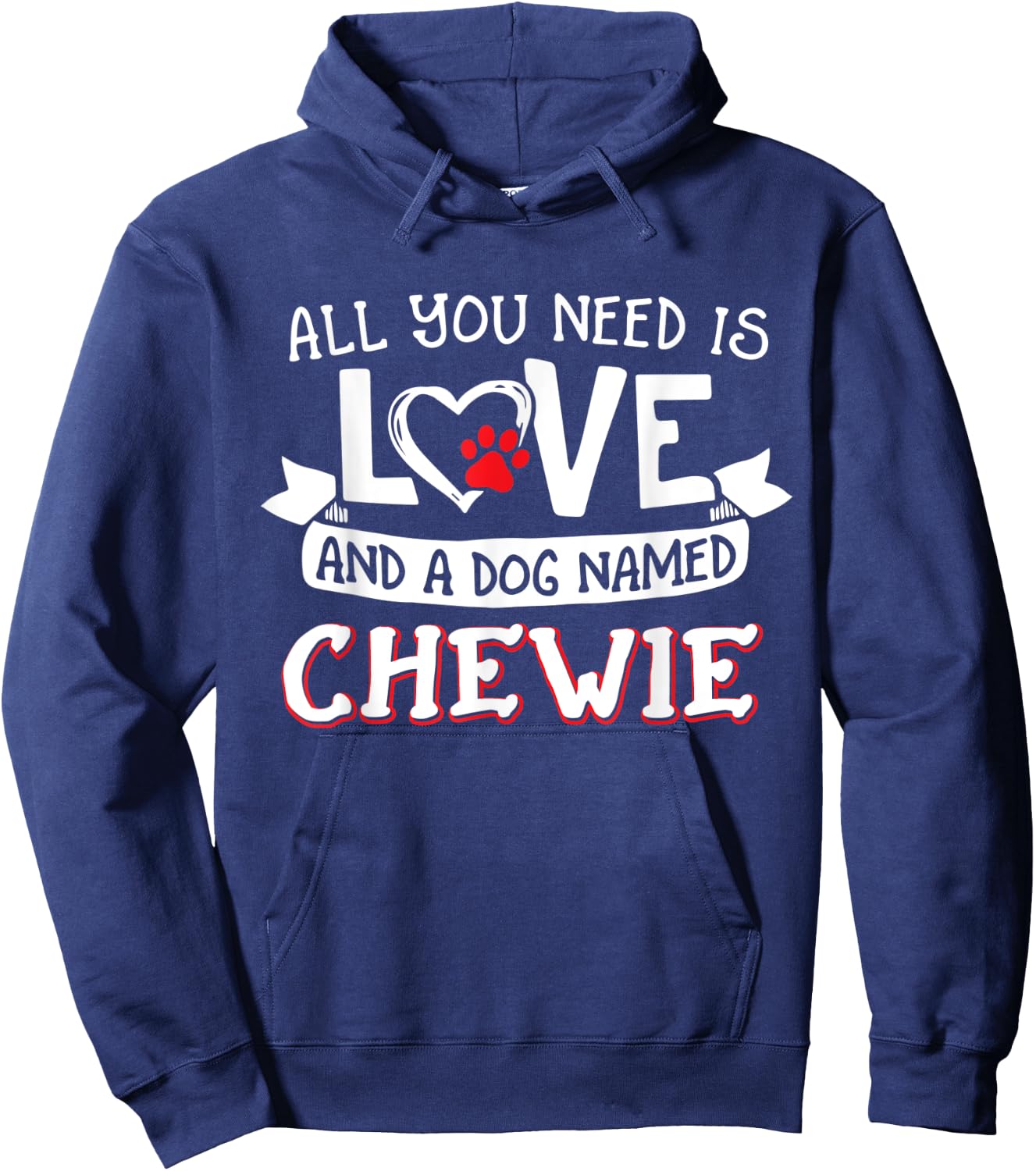 All you need is love and a dog named Chewie small large Hoodie - Hoodie | Navy