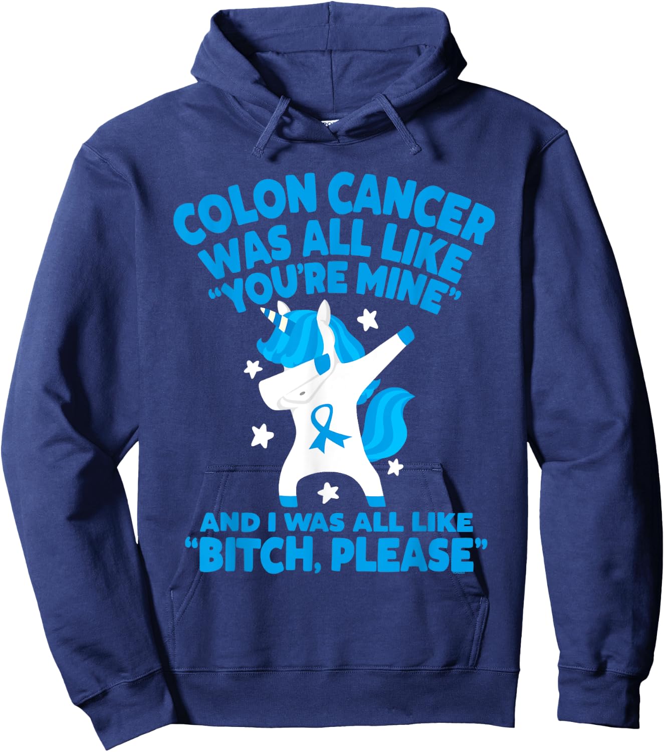 Colon Cancer Bitch Please Quote Funny Unicorn Hoodie - Hoodie | Navy