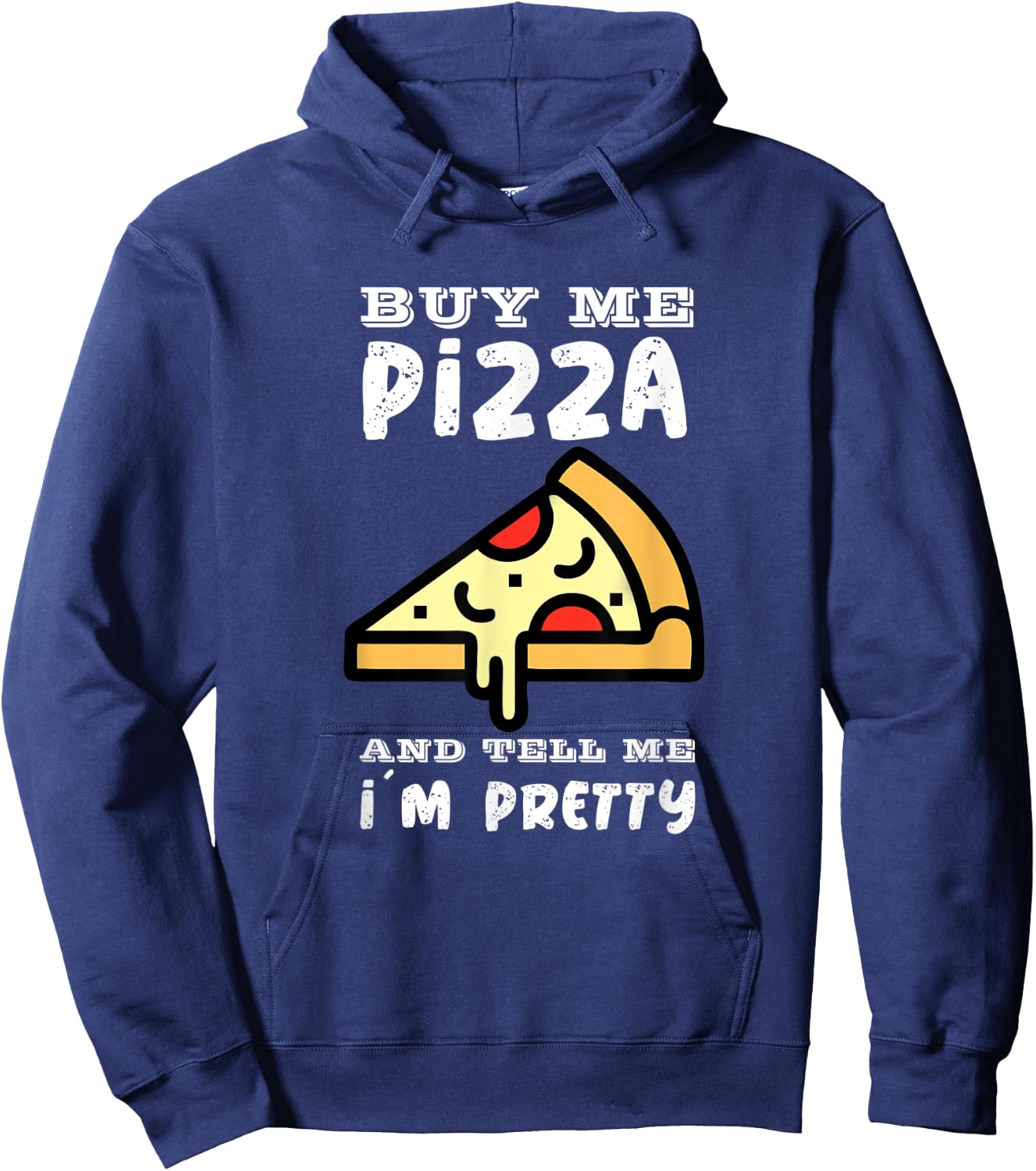 Buy me a pizza and tell me I´m pretty Hoodie - Hoodie | Navy