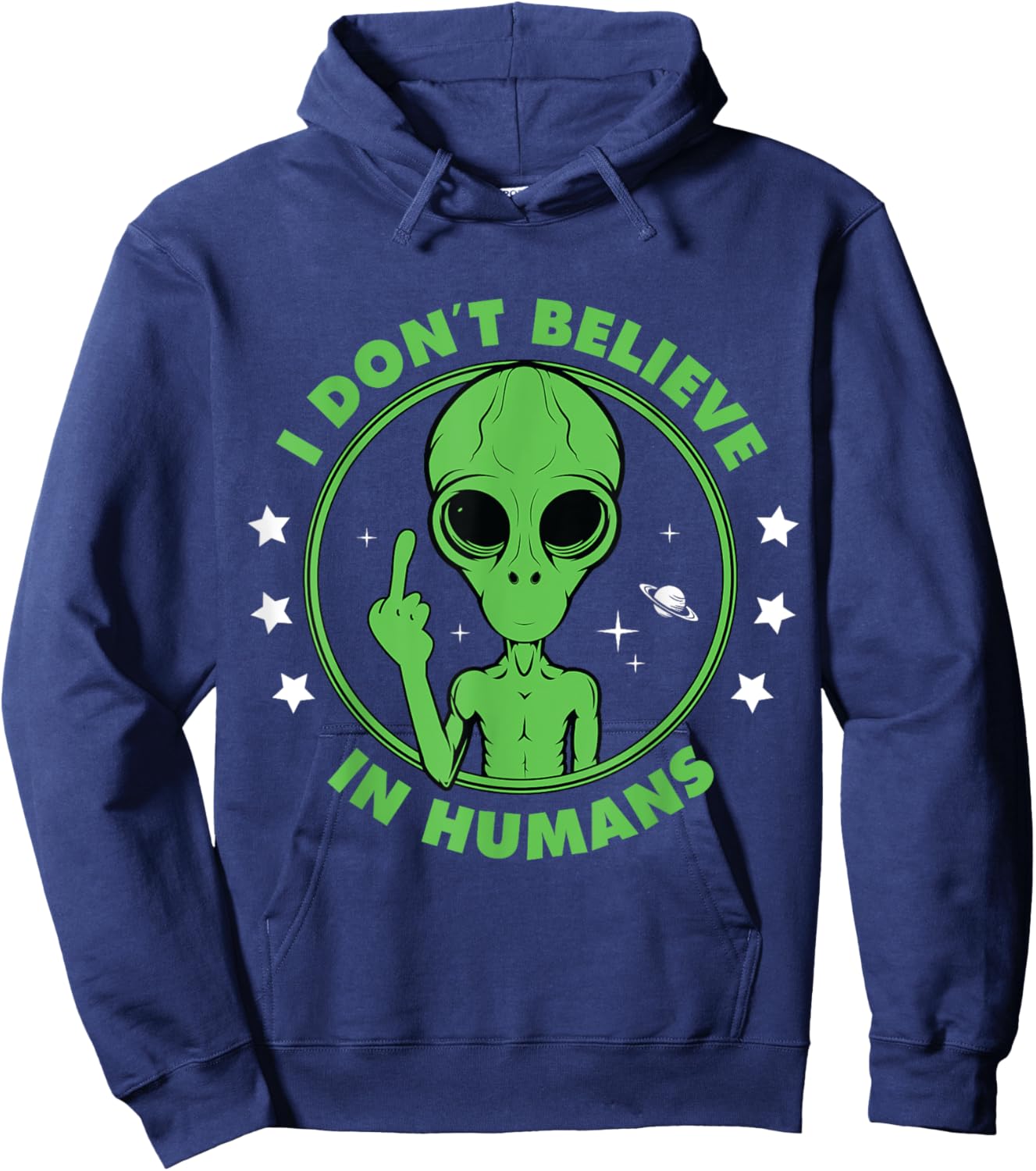 I Don´t Believe in Humans Alien Saying Funny UFO Design Hoodie - Hoodie | Navy